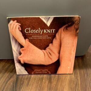 Closely Knit Handmade Projects You Love Knitting Patterns Book Hannah Fettig